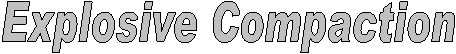Explosive Compaction